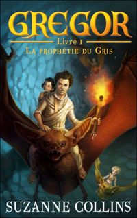 Suzanne Collins - Jérémie Fleury(Illustrations) - La Prophétie du Gris