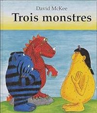 Couverture du livre Trois monstres - David Mckee