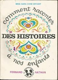  Sara Cone Bryant - Comment raconter des histoires à nos enfants