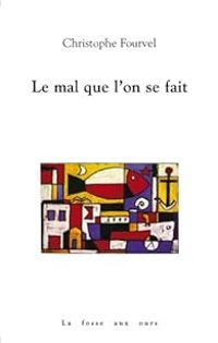 Couverture du livre Le mal que l'on se fait - Christophe Fourvel