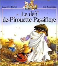 Couverture du livre Le Défi de Pirouette Passiflore - Genevieve Huriet - Loic Jouannigot