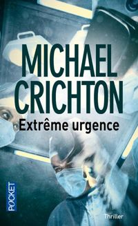 Couverture du livre Extrême urgence - Michael Crichton