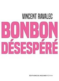 Vincent Ravalec - Bonbon désespéré