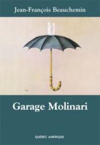 Couverture du livre Garage Molinari - Jean Francois Beauchemin