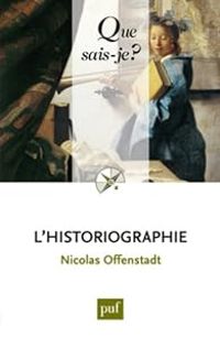 Couverture du livre L'historiographie - Nicolas Offenstadt