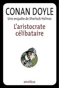 Couverture du livre L'aristocratique célibataire - Sir Arthur Conan Doyle