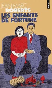 Jean Marc Roberts - Les enfants de fortune