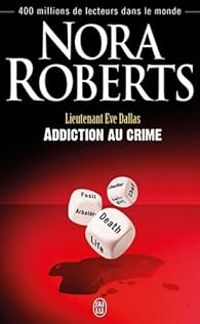 Couverture du livre Addiction au crime - Nora Roberts