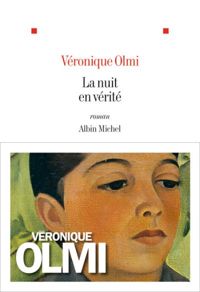 Véronique Olmi - La Nuit en vérité