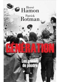 Hervé Hamon - Patrick Rotman - Génération : 2. Les années de poudre