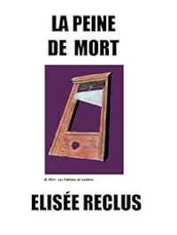 Elisee Reclus - La peine de mort