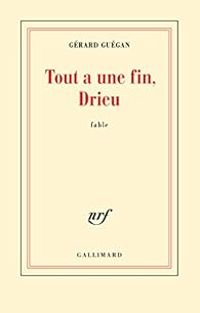 Gerard Guegan - Tout a une fin, Drieu