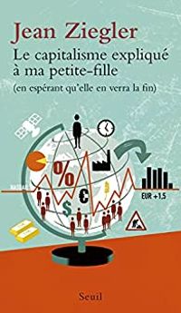 Jean Ziegler - Le capitalisme expliqué à ma petite-fille