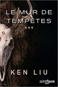 Ken Liu - Le mur de tempêtes