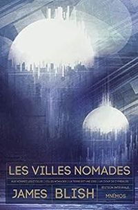 James Blish - Les villes nomades - Intégrale