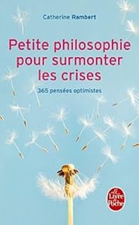 Catherine Rambert - Petite philosophie pour surmonter les crises