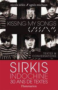 Couverture du livre Kissing my songs: Textes & conversations - Nicola Sirkis - Agnes Michaux