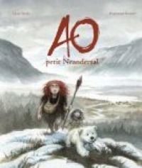 Couverture du livre Ao, petit Néandertal - Emmanuel Roudier - Claire Troilo