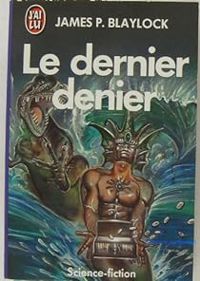 James P Blaylock - Le dernier denier