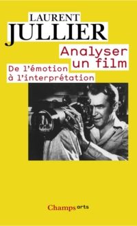 Laurent Jullier - Analyser un film : De l'émotion à l'interprétation
