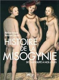 Couverture du livre Histoire de la misogynie  - Bertrand Lancon - Adeline Gargam