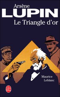 Couverture du livre Arsène Lupin Le triangle d'or - Maurice Leblanc