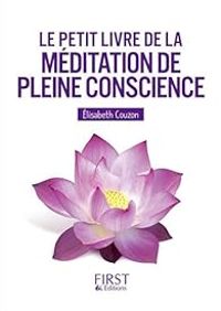 Elisabeth Couzon - Le Petit livre de la méditation de pleine conscience