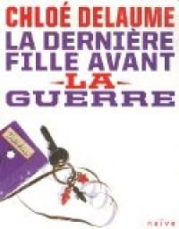 Couverture du livre La dernière fille avant la guerre - Chloe Delaume