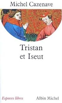 Michel Cazenave - Tristan et Iseut