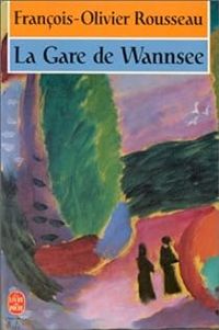 Couverture du livre La gare de Wannsee - Francois Olivier Rousseau