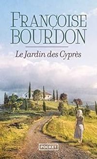 Francoise Bourdon - Le jardin des cyprès