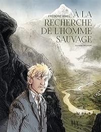 Couverture du livre À la recherche de l'Homme Sauvage - Frederic Bihel