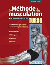 Olivier Lafay - Méthode de Musculation - Optimisation Turbo