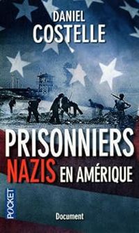 Couverture du livre Prisonniers nazis en Amérique - Daniel Costelle