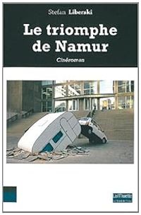 Couverture du livre Le Triomphe de Namur - Stefan Liberski