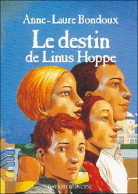 Couverture du livre Le Destin de Linus Hoppe - Anne Laure Bondoux