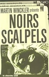 Couverture du livre Noirs scalpels - Martin Winckler