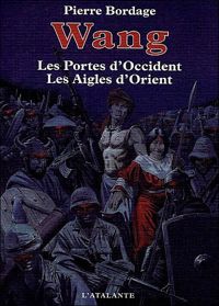 Couverture du livre WANG LES PORTES D OCCIDENT LES AIGLES D ORIENT - Pierre Bordage