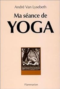 Andre Van Lysebeth - Ma séance de yoga