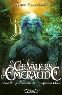 Couverture du livre CHEVALIERS D'EMERAUDE T02 - Anne Robillard