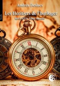 Couverture du livre Les Héritiers de l'horloger - Andrea Deslacs