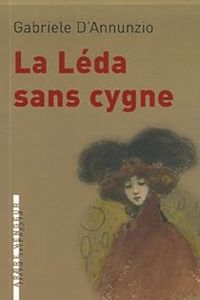 Gabriele Dannunzio - La Léda sans cygne : Récit de la lande