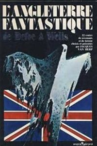 Jacques Van Herp - L'Angleterre fantastique, de Defoe à Wells