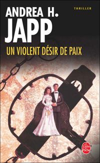 Andrea H. Japp - Un violent désir de paix