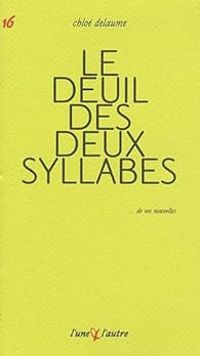 Couverture du livre Le deuil des deux syllabes - Chloe Delaume