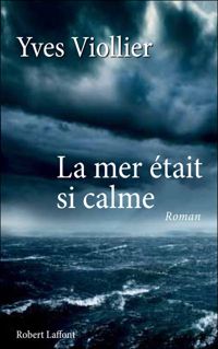 Couverture du livre La Mer était si calme - Yves Viollier