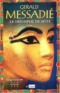 Gerald Messadie - Le triomphe de Seth