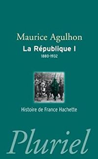 Couverture du livre L'élan fondateur et la grande blessure (1880-1932) - Maurice Agulhon