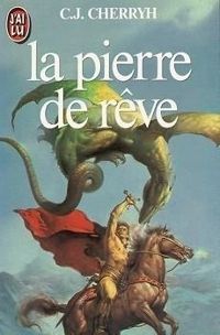 Couverture du livre La Pierre de rêve - Carolyn J Cherryh