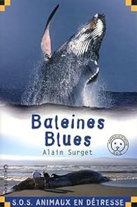 Couverture du livre S.O.S. animaux en détresse : Baleines blues - Alain Surget